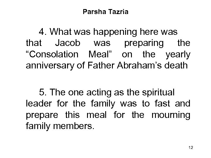 Parsha Tazria 4. What was happening here was that Jacob was preparing the “Consolation