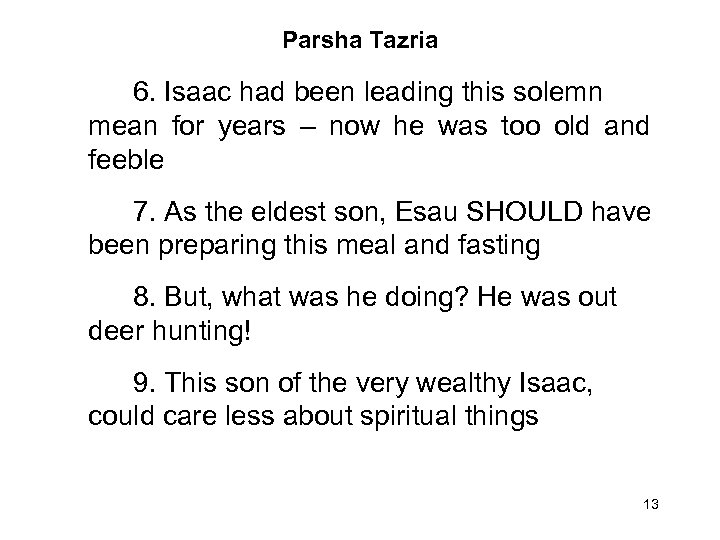 Parsha Tazria 6. Isaac had been leading this solemn mean for years – now