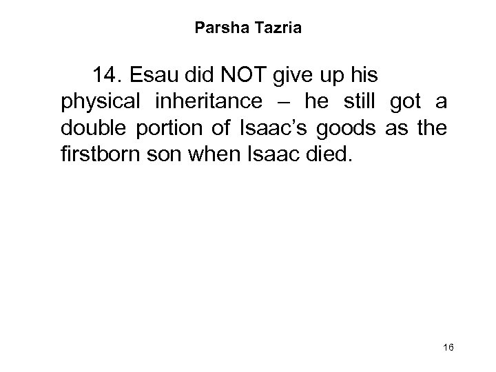 Parsha Tazria 14. Esau did NOT give up his physical inheritance – he still