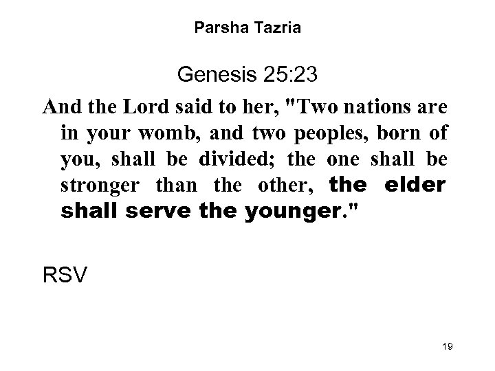 Parsha Tazria Genesis 25: 23 And the Lord said to her, "Two nations are