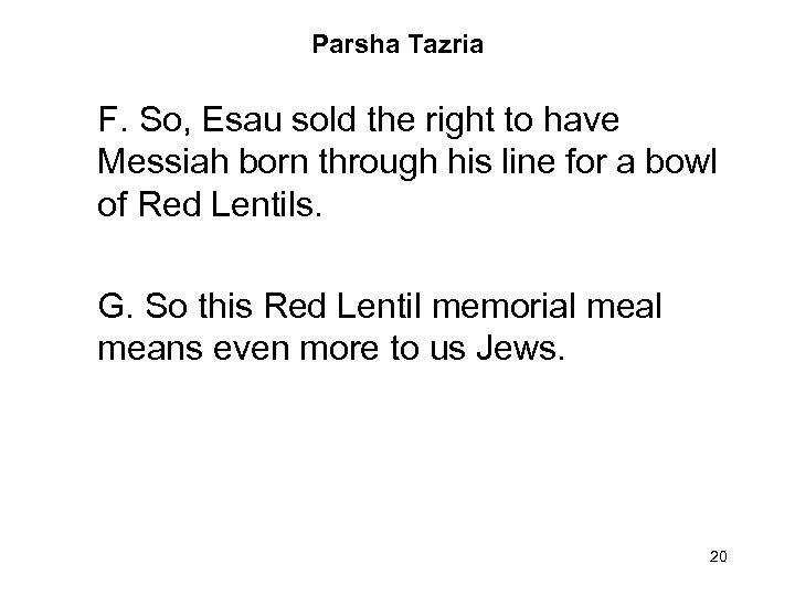 Parsha Tazria F. So, Esau sold the right to have Messiah born through his