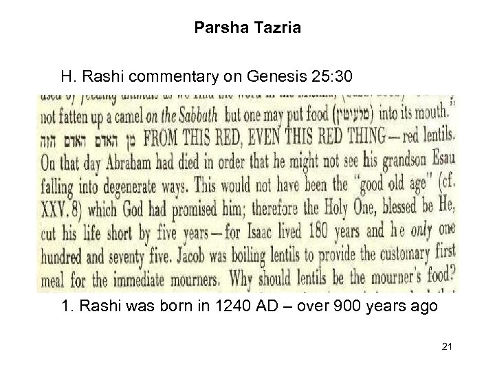 Parsha Tazria H. Rashi commentary on Genesis 25: 30 1. Rashi was born in