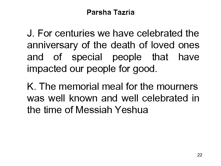 Parsha Tazria J. For centuries we have celebrated the anniversary of the death of