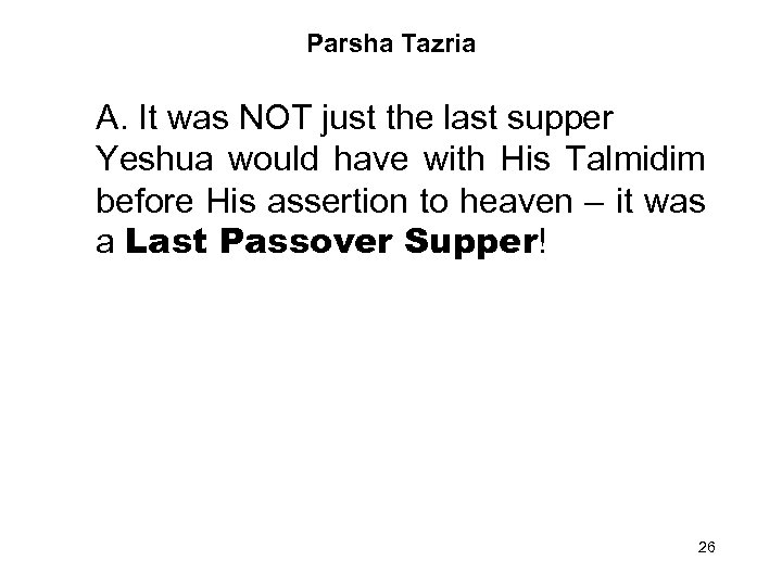 Parsha Tazria A. It was NOT just the last supper Yeshua would have with