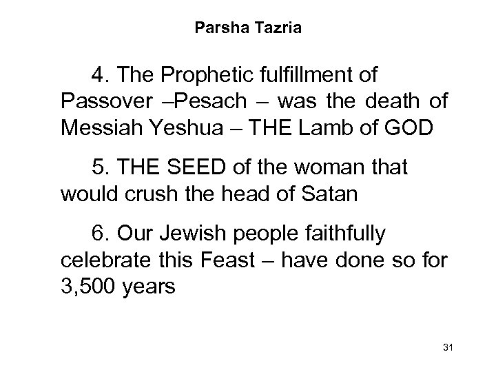 Parsha Tazria 4. The Prophetic fulfillment of Passover –Pesach – was the death of