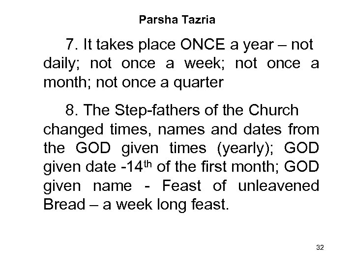 Parsha Tazria 7. It takes place ONCE a year – not daily; not once