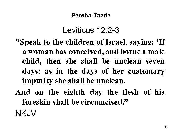 Parsha Tazria Leviticus 12: 2 -3 "Speak to the children of Israel, saying: 'If