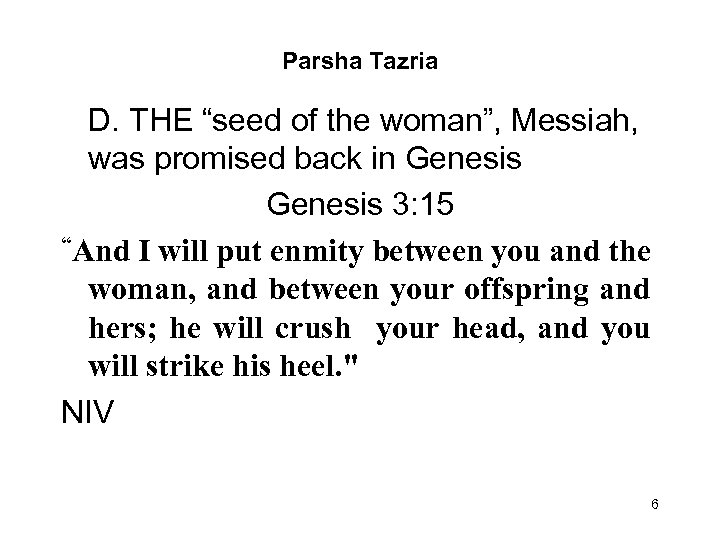 Parsha Tazria D. THE “seed of the woman”, Messiah, was promised back in Genesis