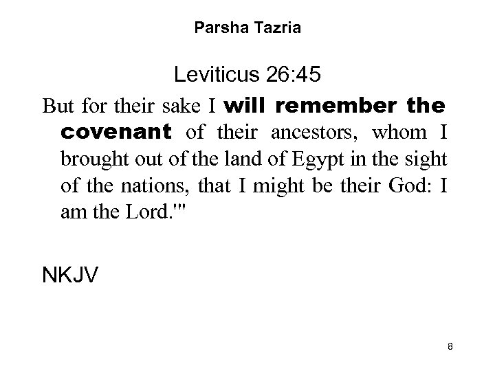 Parsha Tazria Leviticus 26: 45 But for their sake I will remember the covenant