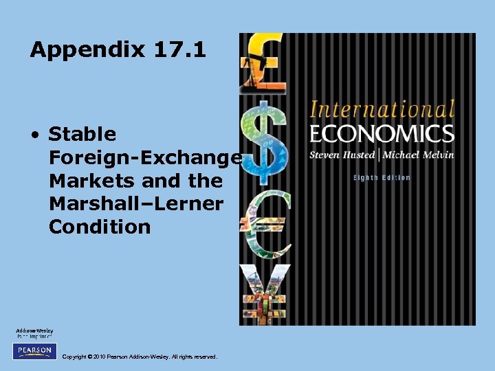 Appendix 17. 1 • Stable Foreign-Exchange Markets and the Marshall–Lerner Condition Copyright © 2010