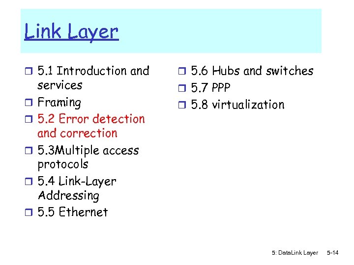 Link Layer r 5. 1 Introduction and r r r services Framing 5. 2