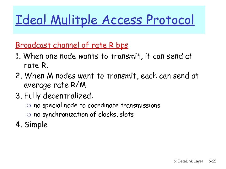 Ideal Mulitple Access Protocol Broadcast channel of rate R bps 1. When one node