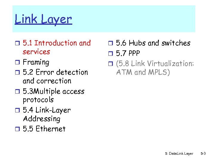 Link Layer r 5. 1 Introduction and r r r services Framing 5. 2