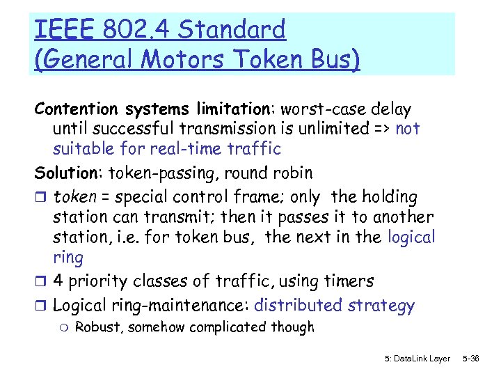 IEEE 802. 4 Standard (General Motors Token Bus) Contention systems limitation: worst-case delay until