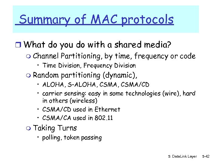 Summary of MAC protocols r What do you do with a shared media? m