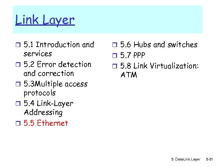 Link Layer r 5. 1 Introduction and r r services 5. 2 Error detection