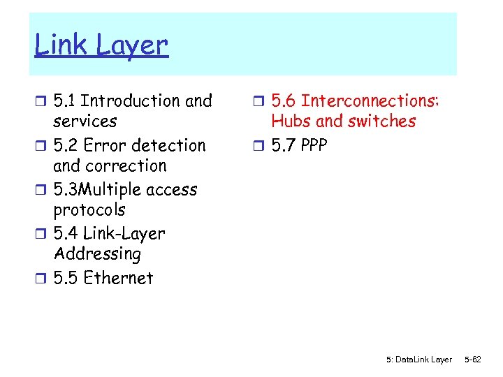 Link Layer r 5. 1 Introduction and r r services 5. 2 Error detection