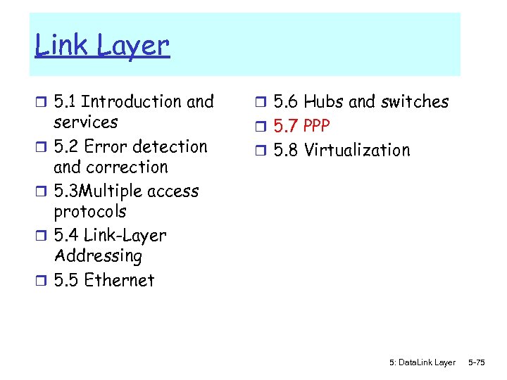 Link Layer r 5. 1 Introduction and r r services 5. 2 Error detection