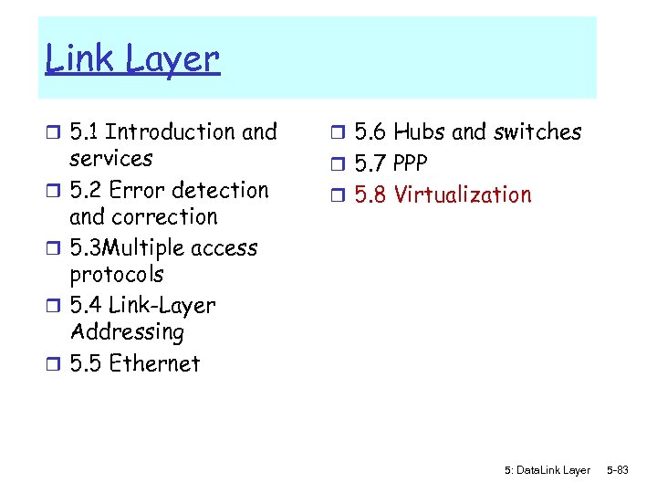 Link Layer r 5. 1 Introduction and r r services 5. 2 Error detection