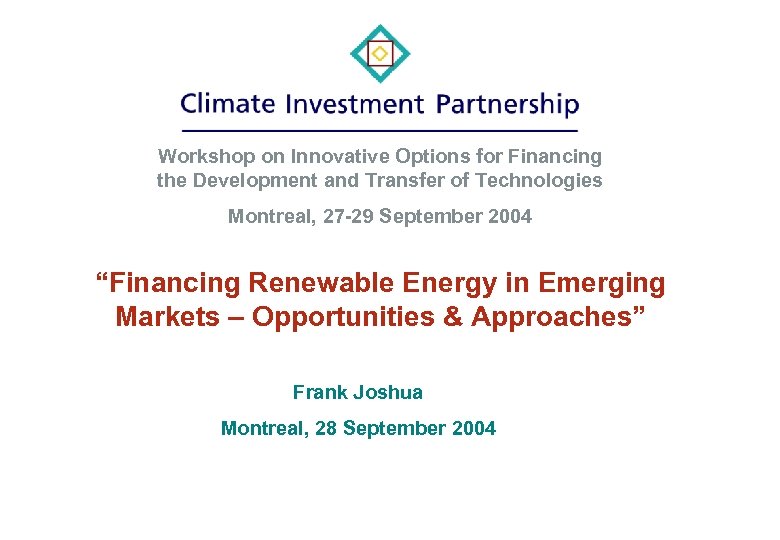 Workshop on Innovative Options for Financing the Development and Transfer of Technologies Montreal, 27