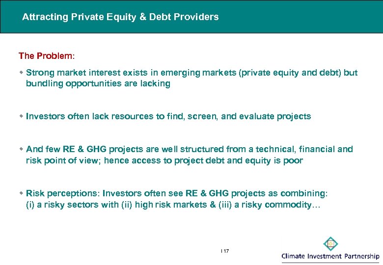 Attracting Private Equity & Debt Providers The Problem: w Strong market interest exists in