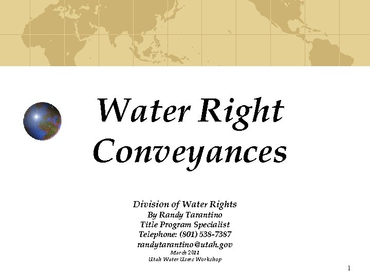 Water Right Conveyances Division of Water Rights By Randy Tarantino Title Program Specialist Telephone: