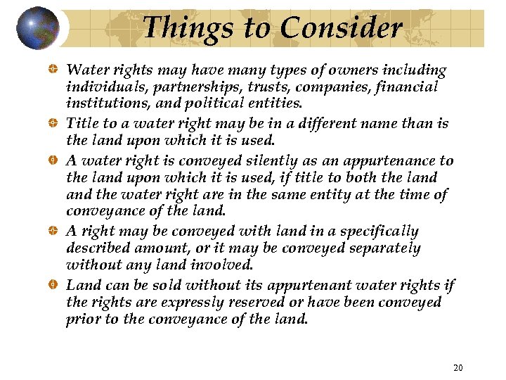 Things to Consider Water rights may have many types of owners including individuals, partnerships,
