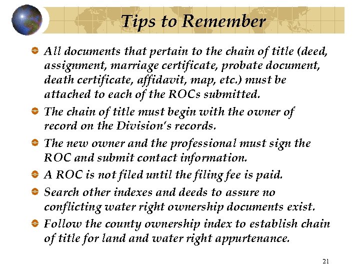 Tips to Remember All documents that pertain to the chain of title (deed, assignment,