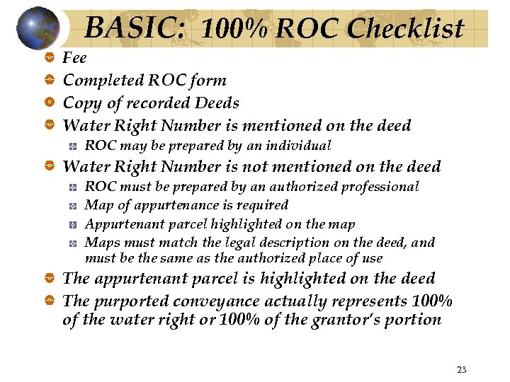 BASIC: 100% ROC Checklist Fee Completed ROC form Copy of recorded Deeds Water Right