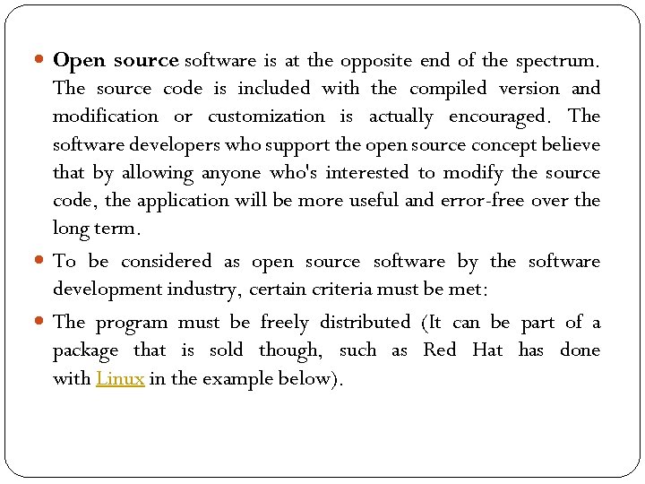  Open source software is at the opposite end of the spectrum. The source