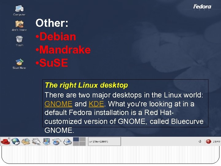 Other: • Debian • Mandrake • Su. SE The right Linux desktop There are