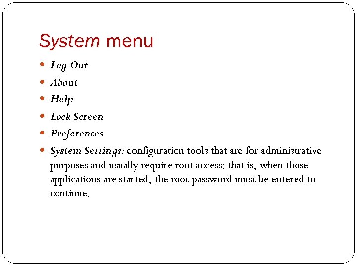 System menu Log Out About Help Lock Screen Preferences System Settings: configuration tools that