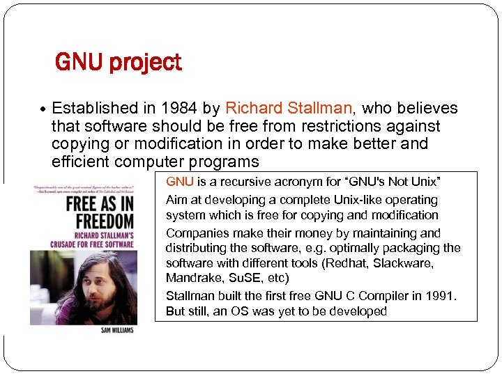 GNU project Established in 1984 by Richard Stallman, who believes that software should be