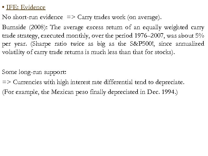  • IFE: Evidence No short-run evidence => Carry trades work (on average). Burnside