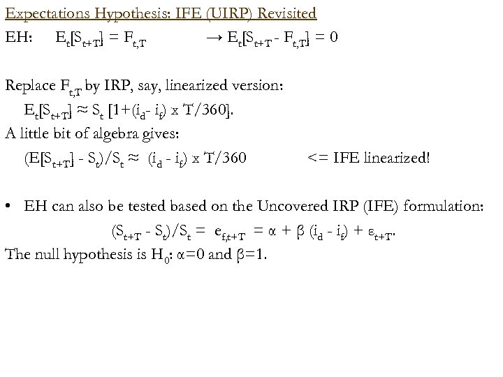 Expectations Hypothesis: IFE (UIRP) Revisited EH: Et[St+T] = Ft, T → Et[St+T - Ft,