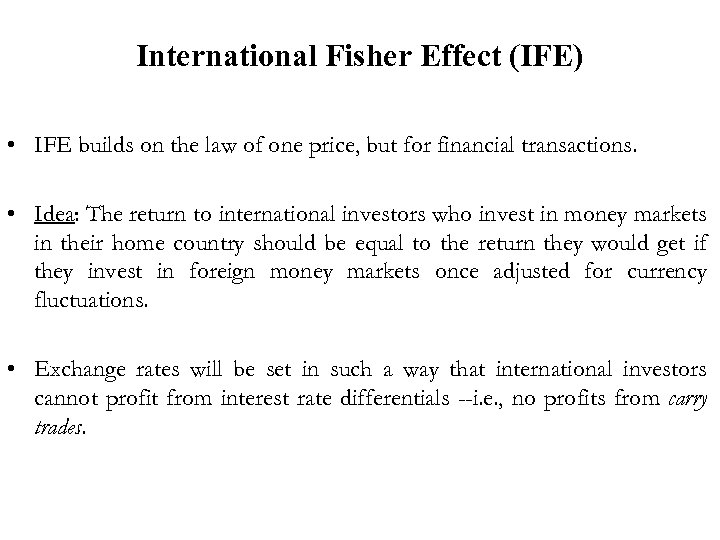 International Fisher Effect (IFE) • IFE builds on the law of one price, but