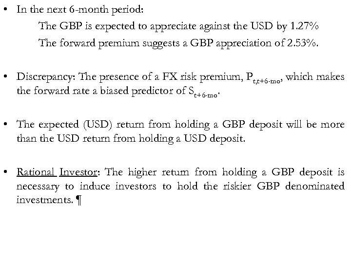  • In the next 6 -month period: The GBP is expected to appreciate