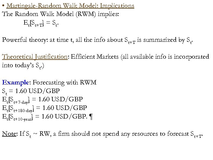  • Martingale-Random Walk Model: Implications The Random Walk Model (RWM) implies: Et[St+T] =
