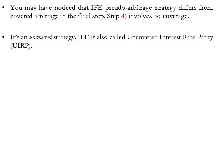  • You may have noticed that IFE pseudo-arbitrage strategy differs from covered arbitrage