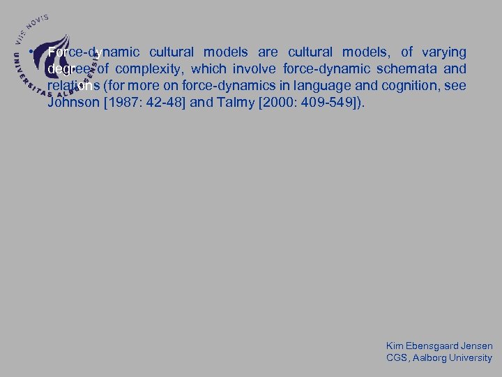  • Force-dynamic cultural models are cultural models, of varying degree of complexity, which