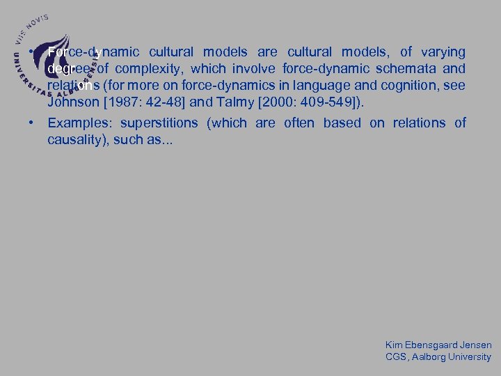  • Force-dynamic cultural models are cultural models, of varying degree of complexity, which