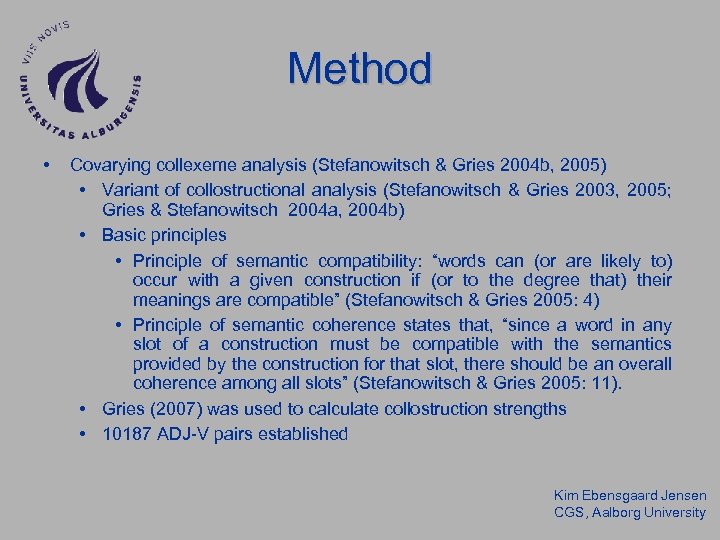 Method • Covarying collexeme analysis (Stefanowitsch & Gries 2004 b, 2005) • Variant of