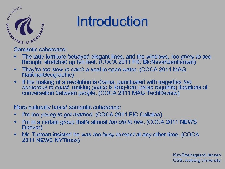 Introduction Semantic coherence: • The tatty furniture betrayed elegant lines, and the windows, too