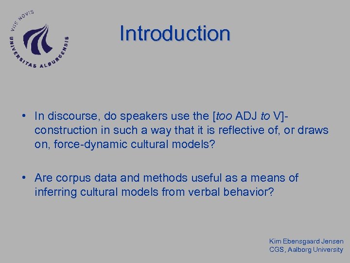 Introduction • In discourse, do speakers use the [too ADJ to V]construction in such