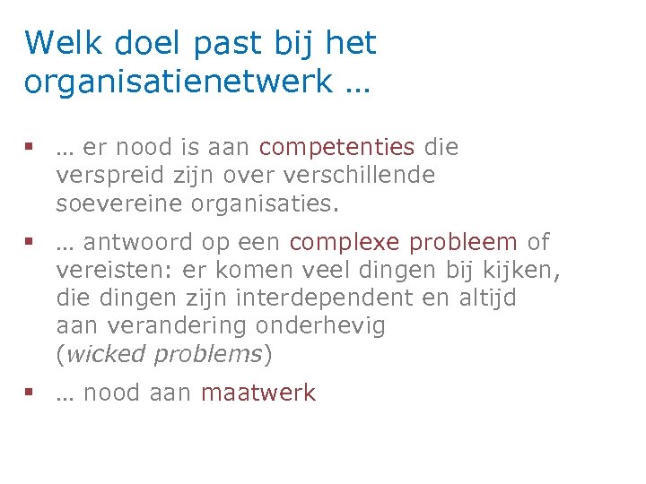 Welk doel past bij het organisatienetwerk … § … er nood is aan competenties