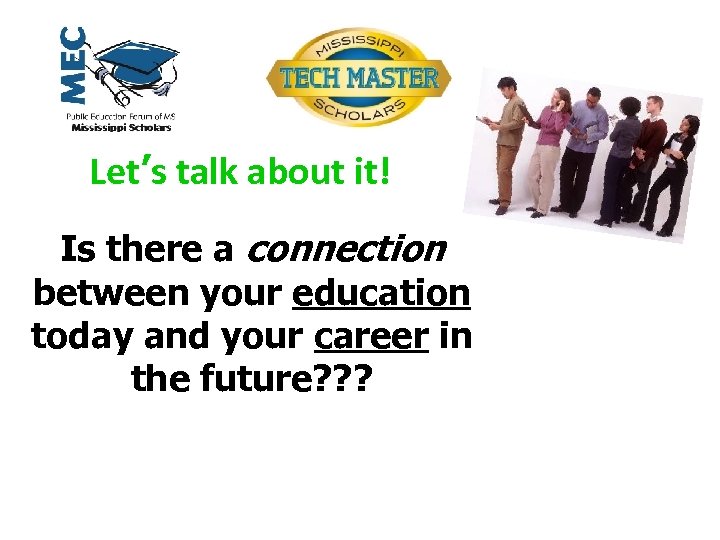 Let’s talk about it! Is there a connection between your education today and your