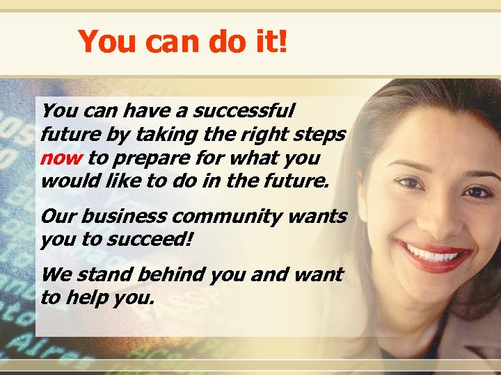 You can do it! You can have a successful future by taking the right