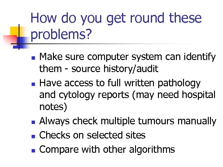 How do you get round these problems? n n n Make sure computer system