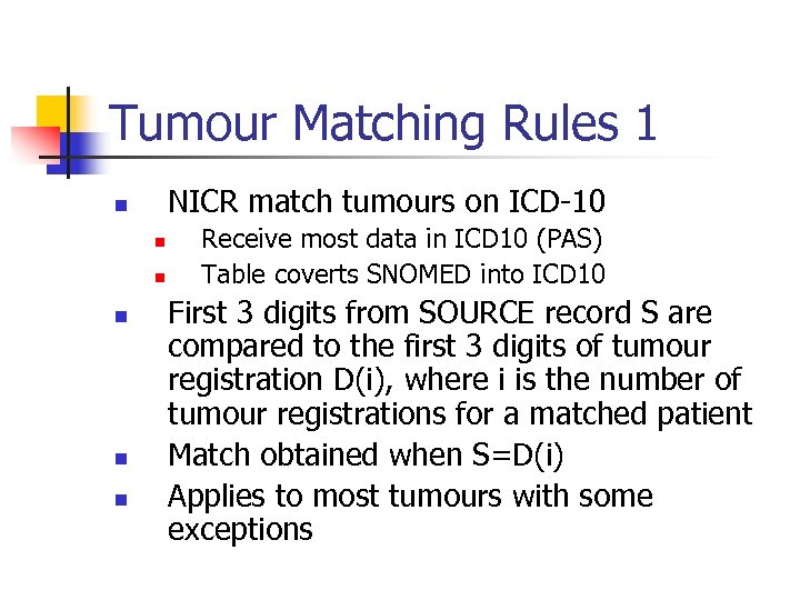 Tumour Matching Rules 1 NICR match tumours on ICD-10 n n n Receive most
