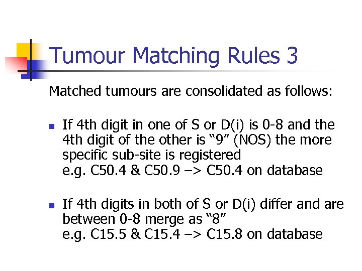 Tumour Matching Rules 3 Matched tumours are consolidated as follows: n n If 4